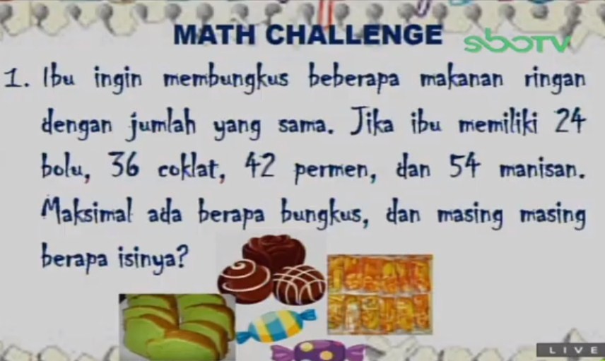 Ibu ingin membungkus beberapa makanan ringan dengan jumlah yang sama. Jika ibu memiliki 24 bolu, 36 coklat, 42 permen, dan 54 manisan. Maksimal ada berapa bungkus, dan masing-masing berapa isinya?